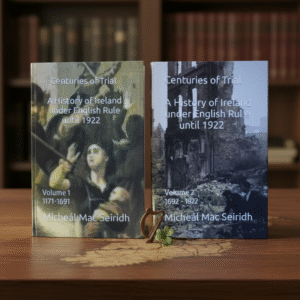 A History of Ireland Under English Rule - Volume 1 & 2 (1171 - 1922)