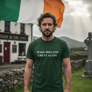Make Ireland Great Again - T-Shirt